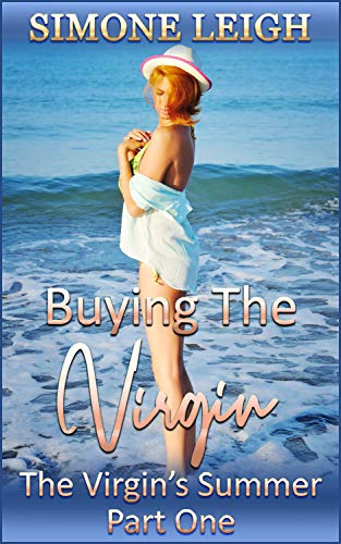 The Virgin's Summer - Part One: BDSM and Ménage with the (Ex) Virgin, her Master and her Lover (Buying the Virgin Book 13)