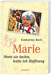 Marie,wenn sie lachte, hatte ich Hoffnung