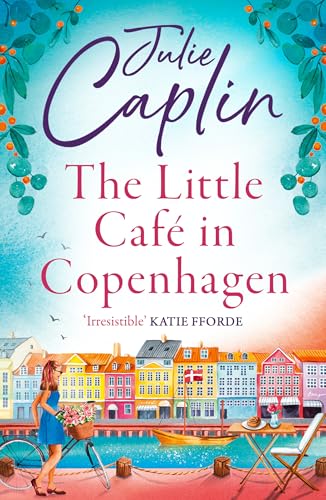 The Little Café in Copenhagen: Fall in love and escape the winter blues with this wonderfully heartwarming and feelgood novel