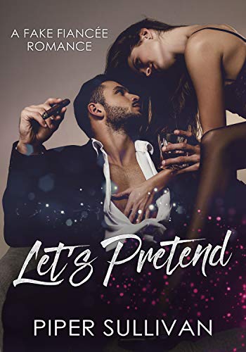 Let's Pretend : A Fake Fiancée Romance