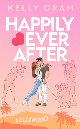 Happily Ever After (Kellywood Book 4)