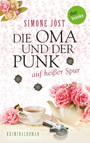 Die Oma und der Punk auf heißer Spur: Band 2 - Kriminalroman