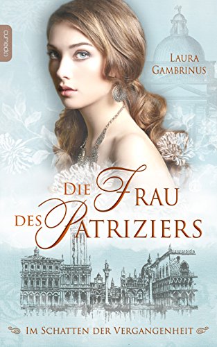 Die Frau des Patriziers: Im Schatten der Vergangenheit (Milanna 2)