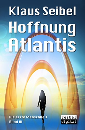 Hoffnung Atlantis (Die erste Menschheit 6)
