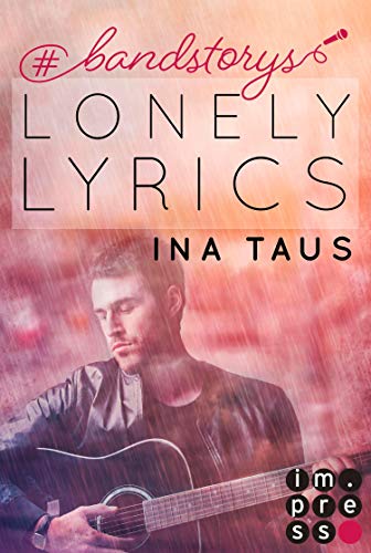 #bandstorys: Lonely Lyrics (Band 3): New Adult Romance