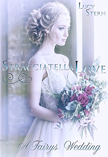 Stracciatella Love: A Fairys Wedding (Aurora-Reihe 3)