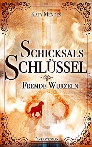 Schicksalsschlüssel: Fremde Wurzeln (Gestaltwandler-Reihe 2)