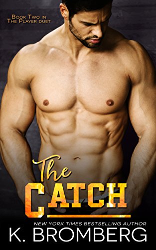 The Catch: A damaged alpha, workplace, baseball romance (The Player Duet Book 2)