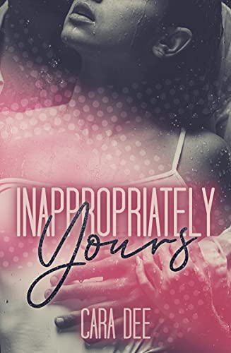 Inappropriately Yours (Camassia Cove Universe Book 4)