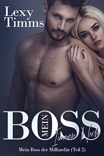 Mein Boss, der Milliardär - immer noch (Teil 2)