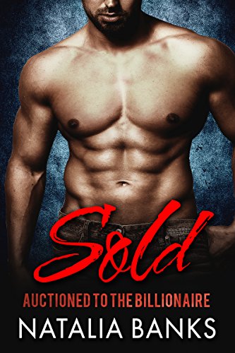 SOLD: Auctioned to the Billionaire (Steele Series Book 1)