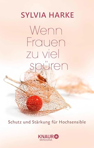 Wenn Frauen zu viel spüren: Schutz und Stärkung für Hochsensible