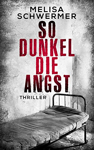 So dunkel die Angst: Thriller (Fabian Prior 2)