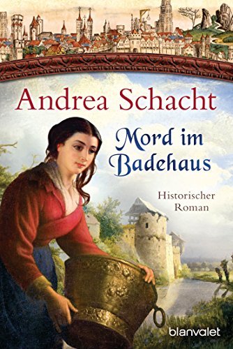 Mord im Badehaus: Historischer Roman (Myntha, die Fährmannstochter 4)