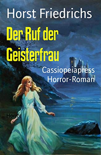 Der Ruf der Geisterfrau: Cassiopeiapress Horror-Roman