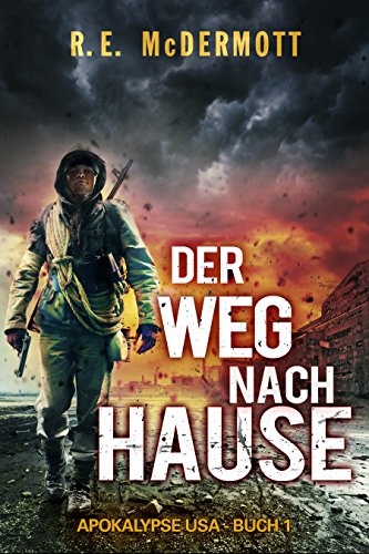 Der Weg nach Hause: Buch 1 Der Trilogie ,Apokalypse USA' (Der Trilogie,Apokalypse USA')