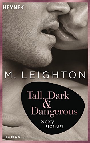 Tall, Dark & Dangerous: Sexy genug - Roman (Tall, Dark & Dangerous-Reihe 3)