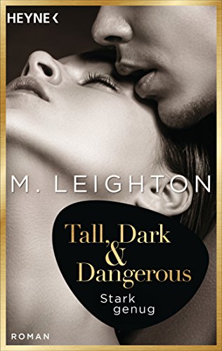 Tall, Dark & Dangerous: Stark genug - Roman - (Tall, Dark & Dangerous-Reihe 1)