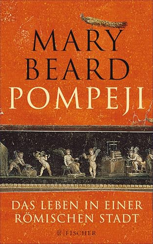 Pompeji: Das Leben in einer römischen Stadt