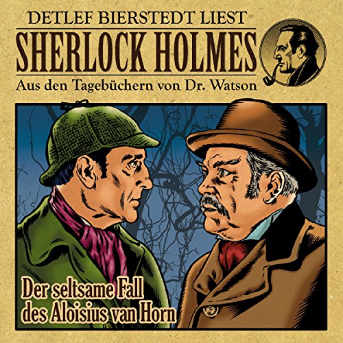 Der seltsame Fall des Aloisius van Horn: Sherlock Holmes - Aus den Tagebüchern von Dr. Watson