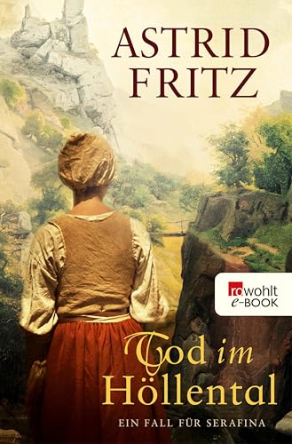 Tod im Höllental: Historischer Kriminalroman (Ein Fall für Serafina 4)