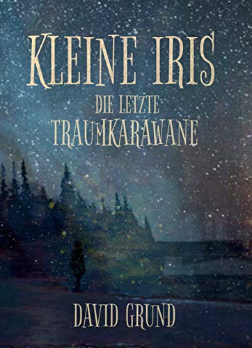 Kleine Iris: Die Letzte Traumkarawane