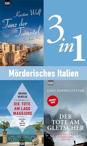 Mörderisches Italien (3in1-Bundle): Tanz der Tarantel - Der Tote am Gletscher - Die Tote am Lago Maggiore