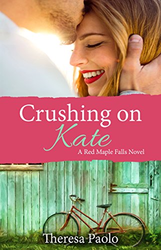 Crushing on Kate (A Red Maple Falls Novel, #2): A Small Town Enemies to Lovers Romance
