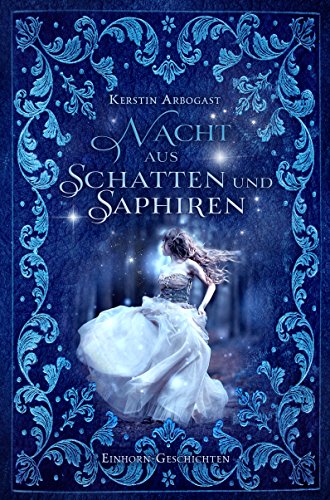 Nacht aus Schatten und Saphiren: Einhorn-Geschichten