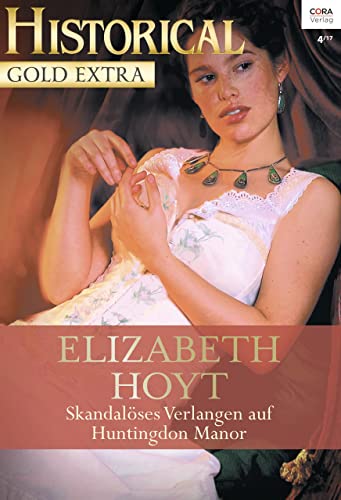 Skandalöses Verlangen auf Huntingdon Manor (Historical Gold Extra 95)