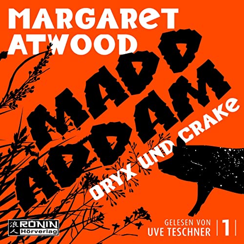 Oryx und Crake: Die MaddAddam Trilogie 1