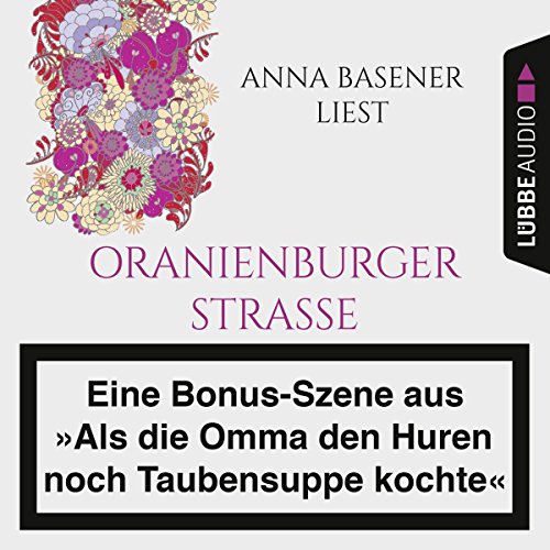 Anna Basener liest "Oranienburger Straße": Eine Bonus-Szene aus "Als die Omma den Huren noch Taubensuppe kochte"