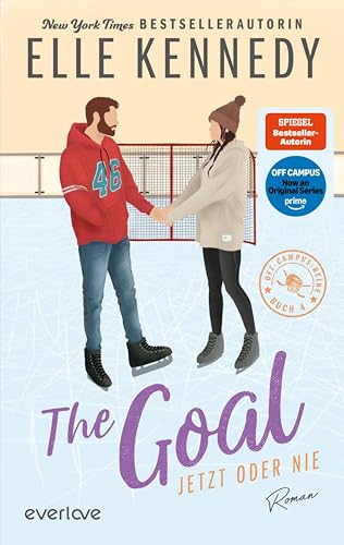 The Goal – Jetzt oder nie: Roman | Die Buchvorlage zur Amazon Prime Serie über eine ehrgeizige Studentin und den Spieler, der ihr Herz zum Schmelzen bringt (Off-Campus 4)