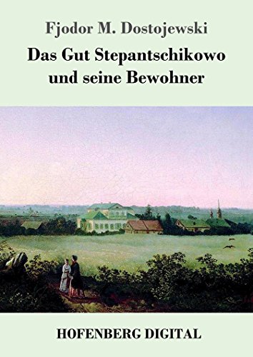 Das Gut Stepantschikowo und seine Bewohner