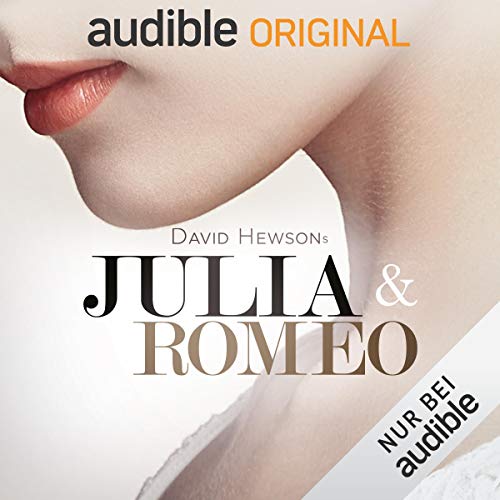 Julia & Romeo: Das ungekürzte Hörspiel