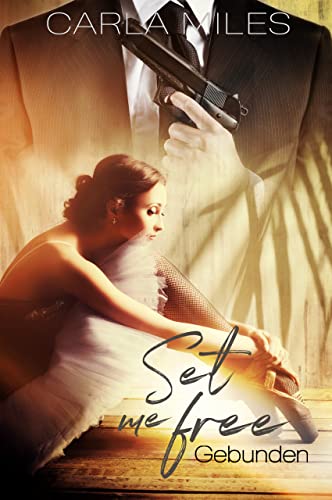 Set me free: Gebunden (Corazón Apasionado 1)