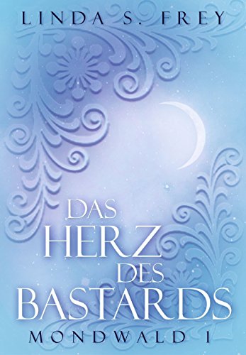 Das Herz des Bastards (Mondwald 1)