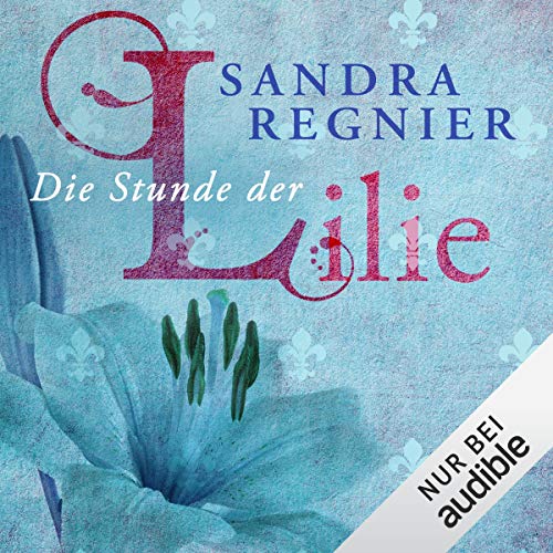 Die Stunde der Lilie: Lilien-Reihe 1