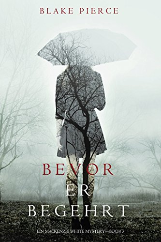 Bevor Er Begehrt (Ein Mackenzie White Krimi – Buch 3)