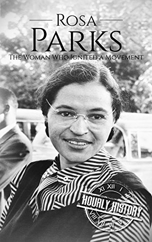 Rosa Parks: The Woman Who Ignited a Movement (Civil rights movement)