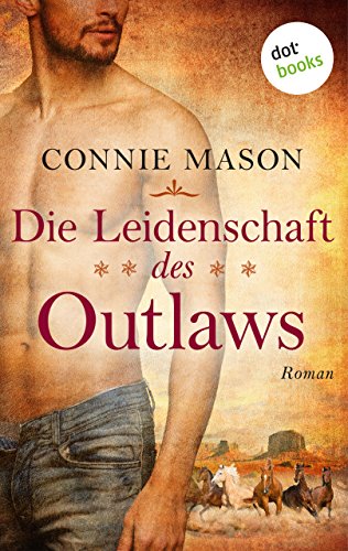 Die Leidenschaft des Outlaws: Roman (Outlaw-Saga 1)