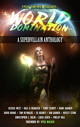 World Domination: A Supervillain Anthology (Superheroes and Vile Villains Book 2)
