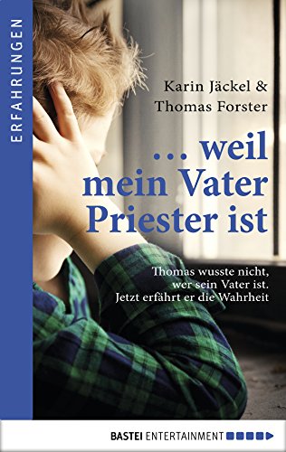 ... weil mein Vater Priester ist: Thomas wusste nicht, wer sein Vater ist. Jetzt erfährt er die Wahrheit.