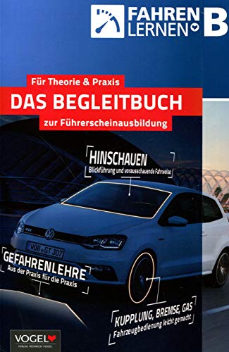 Für Theorie und Praxis: Das Begleitbuch zur Führerscheinausbildung - Fahren lernen B - Mit extra großem Praxisteil (2016)
