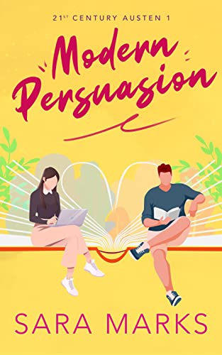 Modern Persuasion: A Second Chance at Love, Road Trip, Rom Com with a Jane Austen Twist (21st Century Austen Book 1)