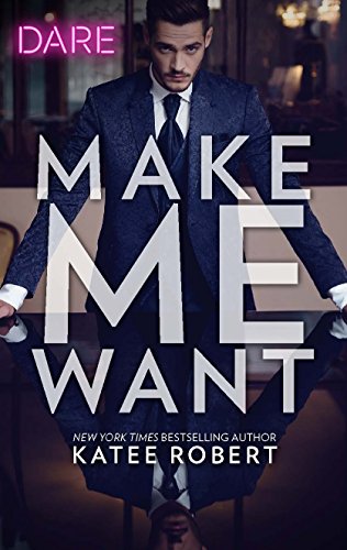 Make Me Want: A Spicy Romance (The Make Me Series Book 1)