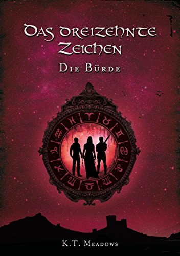 Das Dreizehnte Zeichen: Die Bürde (Die Saga der 13 Zeichen 2)