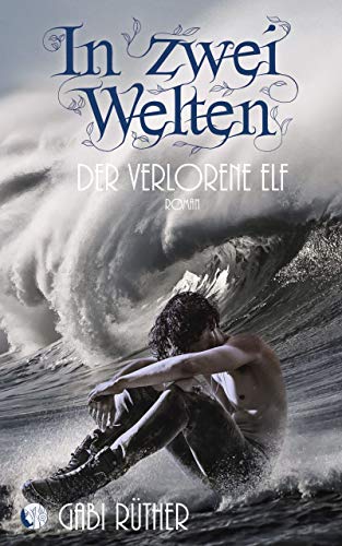 In zwei Welten - Der verlorene Elf (Elfenfantasy)