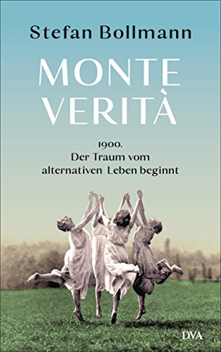 Monte Verità: 1900 – der Traum vom alternativen Leben beginnt