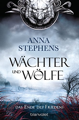 Wächter und Wölfe - Das Ende des Friedens: Roman (Die "Wächter und Wölfe"-Trilogie 1)